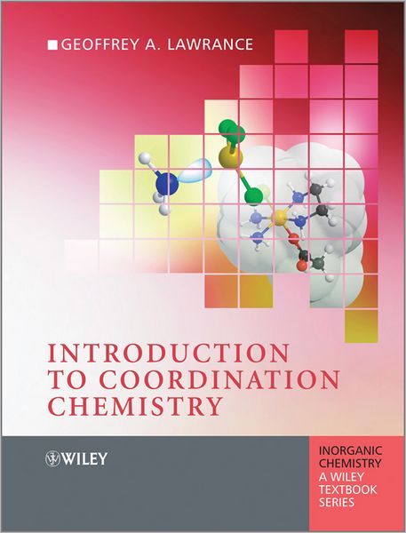 Cover for Lawrance, Geoffrey A. (The University of Newcastle) · Introduction to Coordination Chemistry - Inorganic Chemistry: A Textbook Series (Inbunden Bok) (2009)