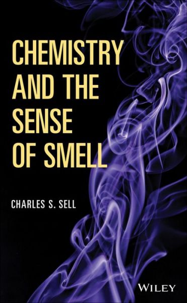 Cover for Charles S. Sell · Chemistry and the Sense of Smell (Hardcover Book) (2014)