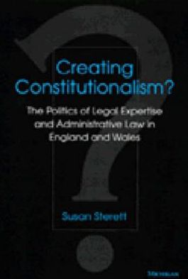 Cover for Susan Sterett · Creating Constitutionalism?: The Politics of Legal Expertise and Administrative Law in England and Wales (Hardcover Book) (1997)