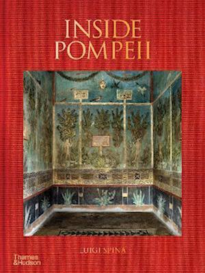 Cover for Luigi Spina · Inside Pompeii – A Financial Times Best Book of 2023 (Gebundenes Buch) (2023)