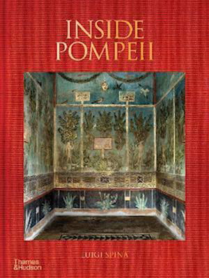 Inside Pompeii – A Financial Times Best Book of 2023 - Luigi Spina - Bøger - Thames & Hudson Ltd - 9780500027301 - 19. oktober 2023