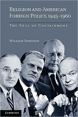 Cover for Inboden, William, III · Religion and American Foreign Policy, 1945–1960: The Soul of Containment (Taschenbuch) (2010)