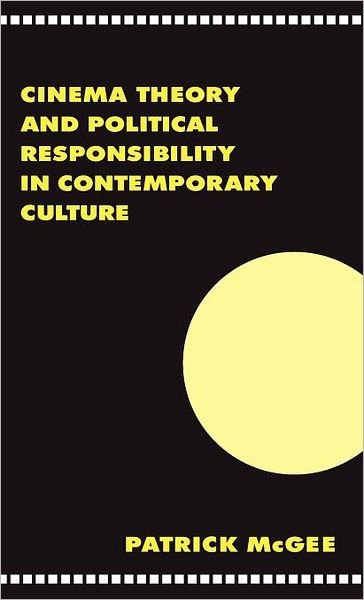 Cover for McGee, Patrick (Louisiana State University) · Cinema, Theory, and Political Responsibility in Contemporary Culture - Literature, Culture, Theory (Gebundenes Buch) (1997)