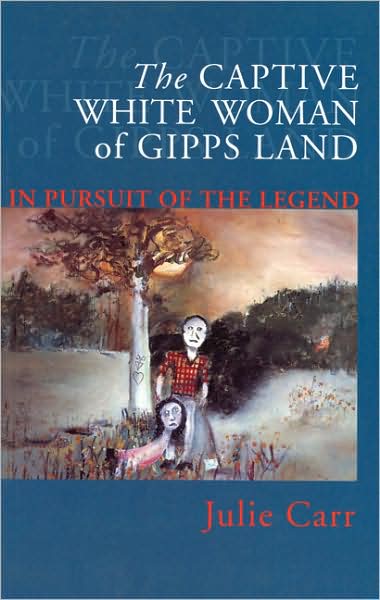 Cover for Julie Carr · The Captive White Woman Of Gipps Land (Paperback Book) (1997)