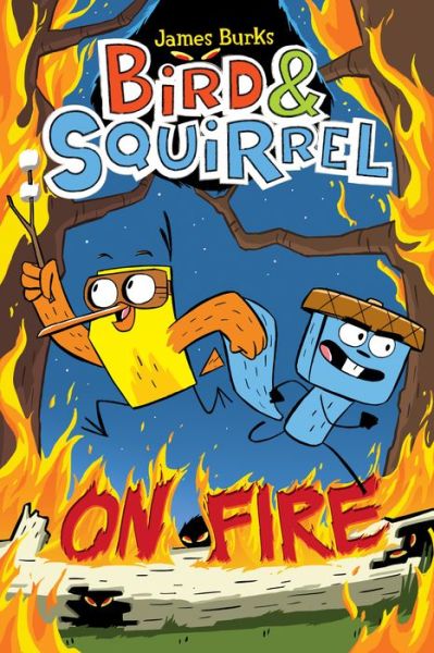 Cover for James Burks · Bird &amp; Squirrel On Fire: A Graphic Novel (Bird &amp; Squirrel #4) - Bird &amp; Squirrel (Paperback Book) (2017)