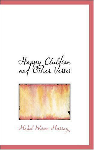 Cover for Mabel Wesson Murray · Happy Children and Other Verses (Paperback Book) (2008)