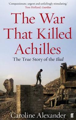 Cover for Caroline Alexander · The War That Killed Achilles (Paperback Book) [Main edition] (2011)