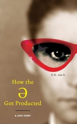 Cover for N K Von S · How the &amp;#399; Got Producted: A Love Story (Paperback Book) (2022)
