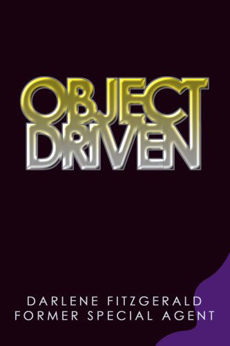 Object Driven - Darlene Fitzgerald - Kirjat - iUniverse, Inc. - 9780595289301 - keskiviikko 30. heinäkuuta 2003