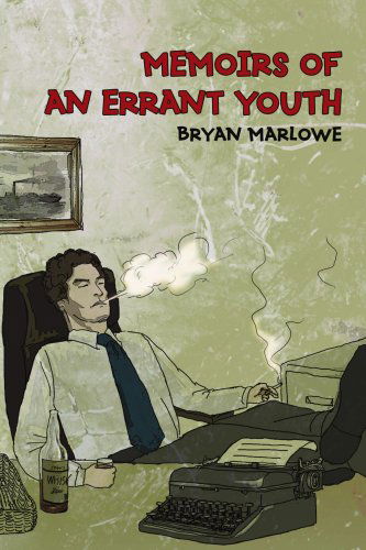 Cover for Bryan Marlowe · Memoirs of an Errant Youth (Paperback Bog) (2006)