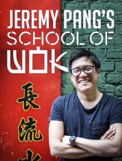 Cover for Jeremy Pang · Jeremy Pang's School of Wok: Delicious Asian Food in Minutes (Hardcover Book) (2022)