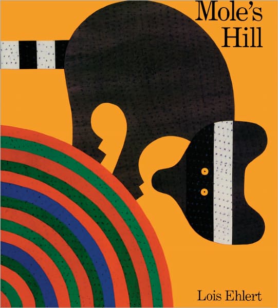 Cover for Lois Ehlert · Mole's Hill (Hardcover Book) [Turtleback School &amp; Library Binding edition] (1998)