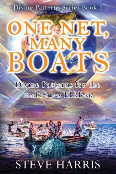 Cover for Steve Harris · One Net, Many Boats : Divine Patterns for the End Times Ekklesia (Pocketbok) (2020)