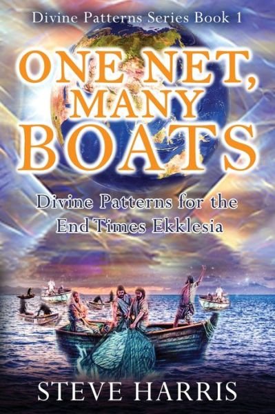 Cover for Steve Harris · One Net, Many Boats : Divine Patterns for the End Times Ekklesia (Paperback Book) (2020)