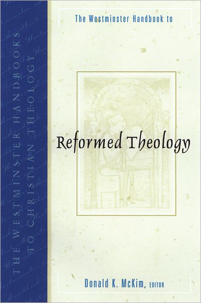 The Westminster Handbook to Reformed Theology - Donald K Mckim - Books - Westminster John Knox Press - 9780664224301 - October 1, 2001