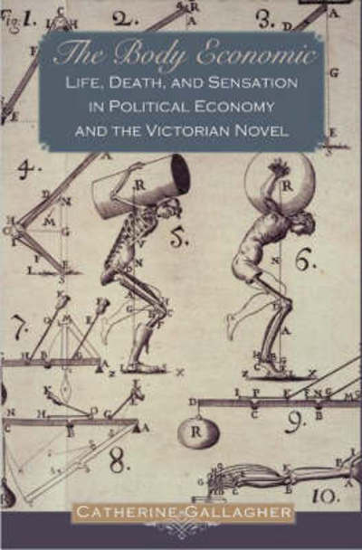 Cover for Catherine Gallagher · The Body Economic: Life, Death, and Sensation in Political Economy and the Victorian Novel (Taschenbuch) (2008)