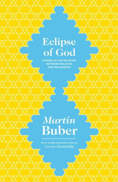 Eclipse of God: Studies in the Relation between Religion and Philosophy - Martin Buber - Books - Princeton University Press - 9780691165301 - October 27, 2015