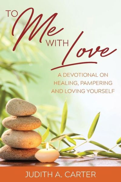 Cover for Judith A. Carter · To Me with Love : A Devotional on Healing, Pampering and Loving Yourself (Paperback Book) (2018)