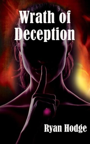 Wrath of Deception - Ryan Hodge - Books - SMP Publishing, LLC - 9780692577301 - January 5, 2016