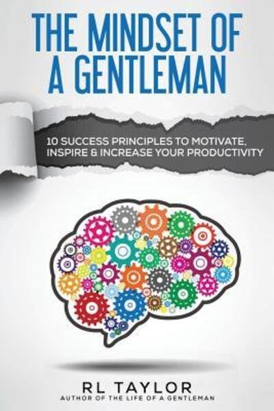 The Mindset of a Gentleman - Rl Taylor - Böcker - Another Clue Publishing - 9780692829301 - 18 april 2017
