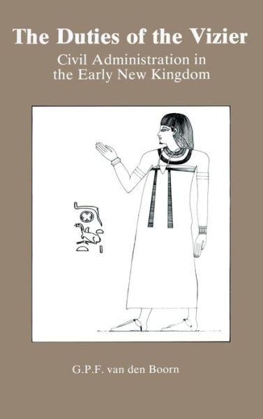 Cover for G. P. F. Van Den Boorn · The Duties Of The Vizier: Civil Administration in the Early New Kingdom (Hardcover Book) (1988)