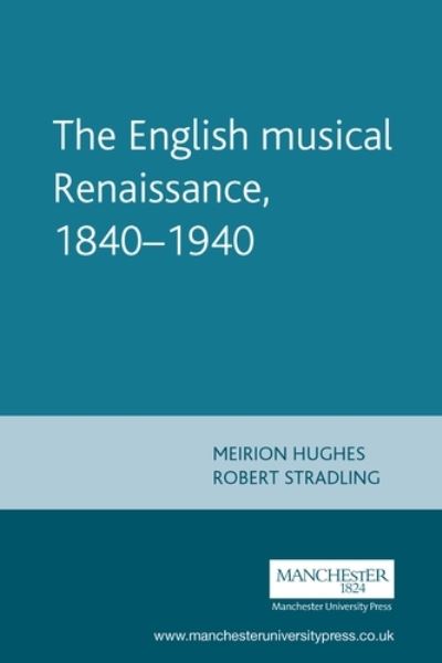 Cover for Meirion Hughes · The English Musical Renaissance, 1840–1940 - Music and Society (Paperback Book) (2001)