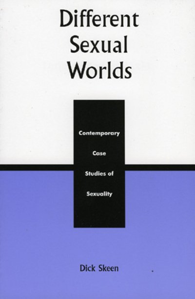 Cover for Dick Skeen · Different Sexual Worlds: Contemporary Case Studies on Sexuality (Paperback Book) [Revised edition] (1999)