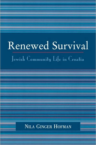 Cover for Nila Ginger Hofman · Renewed Survival: Jewish Community Life in Croatia (Paperback Book) (2005)