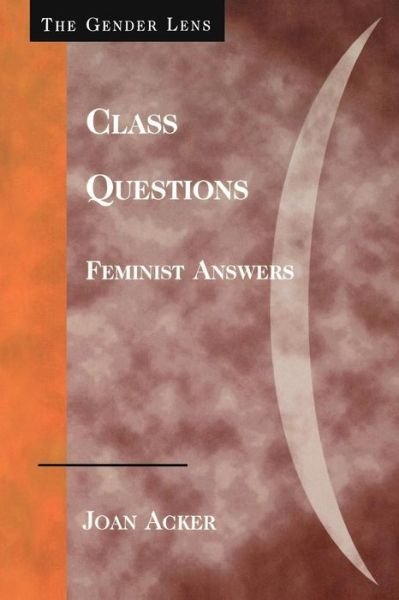 Cover for Joan Acker · Class Questions: Feminist Answers - Gender Lens (Paperback Book) (2005)