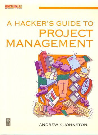 Cover for Andrew Johnston · Hacker's Guide to Project Management (Computer Weekly Professional) (Taschenbuch) [Annotated edition] (1995)