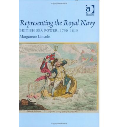 Cover for Margarette Lincoln · Representing the Royal Navy: British Sea Power, 1750–1815 (Hardcover Book) [New edition] (2002)