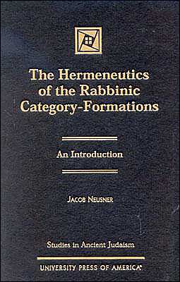 Cover for Jacob Neusner · The Hermeneutics of Rabbinic Category Formations - Studies in Judaism (Hardcover Book) (2001)