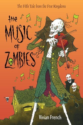 Cover for Vivian French · The Music of Zombies: the Fifth Tale from the Five Kingdoms (Tales from the Five Kingdoms) (Hardcover bog) (2013)