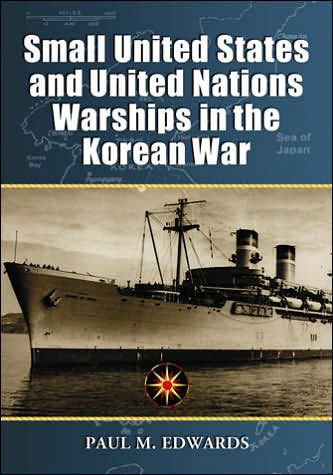 Cover for Paul M. Edwards · Small United States and United Nations Warships in the Korean War (Taschenbuch) (2008)