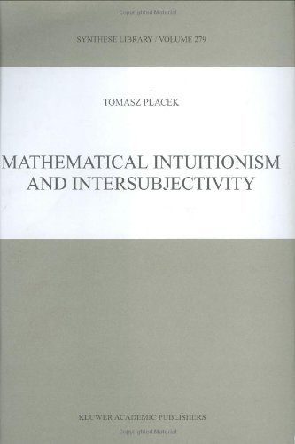 Tomasz Placek · Mathematical Intuitionism and Intersubjectivity: A Critical Exposition of Arguments for Intuitionism - Synthese Library (Hardcover bog) [1999 edition] (1999)