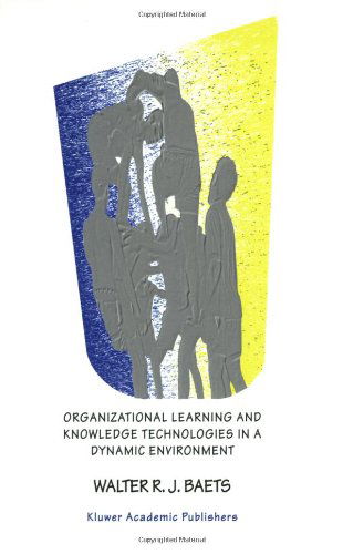 Cover for Walter R.J. Baets · Organizational Learning and Knowledge Technologies in a Dynamic Environment (Paperback Book) [Softcover reprint of the original 1st ed. 1998 edition] (1999)