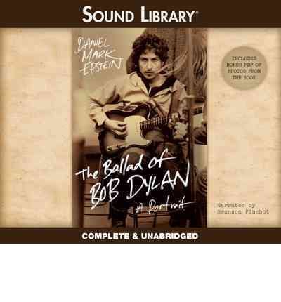 Cover for Daniel Mark Epstein · The Ballad of Bob Dylan: a Portrait (Audiobook (CD)) [Unabridged edition] (2011)