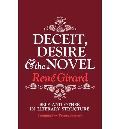 Cover for Girard, Rene (Stanford University) · Deceit, Desire, and the Novel: Self and Other in Literary Structure (Pocketbok) (1976)