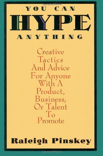 Cover for Raleigh Pinskey · You Can Hype Anything: Creative Tactics and Advice for Anyone with a Product, Business or Talent to Promote (Paperback Book) [Carol Publishing Group Ed edition] (1995)