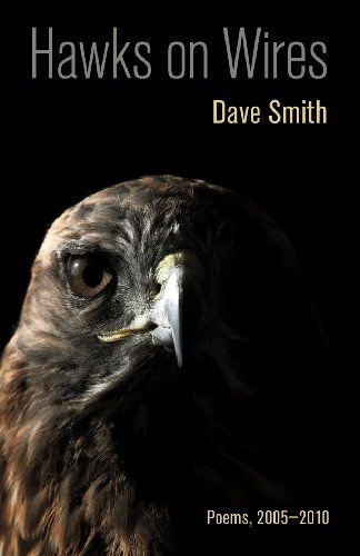 Cover for Dave Smith · Hawks on Wires: Poems, 2005-2010 (Hardcover Book) (2011)