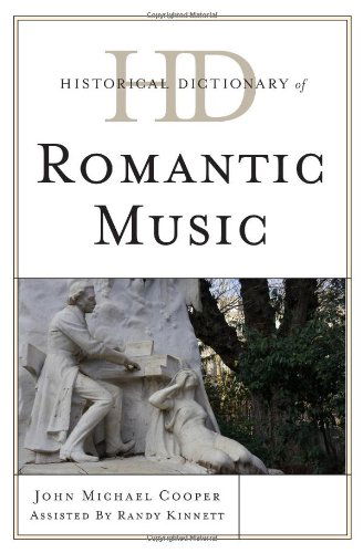 Historical Dictionary of Romantic Music - Historical Dictionaries of Literature and the Arts - John Michael Cooper - Books - Scarecrow Press - 9780810872301 - October 17, 2013