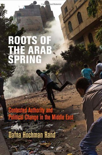 Cover for Dafna Hochman Rand · Roots of the Arab Spring: Contested Authority and Political Change in the Middle East (Gebundenes Buch) (2013)