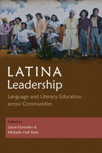 Cover for Laura Gonzales · Latina Leadership: Language and Literacy Education across Communities - Writing, Culture, and Community Practices (Paperback Book) (2022)