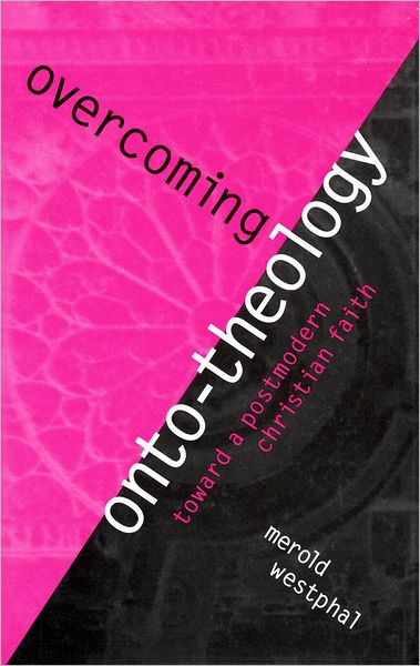 Cover for Merold Westphal · Overcoming Onto-Theology: Toward a Postmodern Christian Faith - Perspectives in Continental Philosophy (Inbunden Bok) (2001)