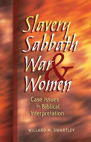 Cover for Willard M. Swartley · Slavery, Sabbath, War, and Women: Case Issues in Biblical Interpretation (Conrad Grebel Lectures) (Paperback Book) (1983)