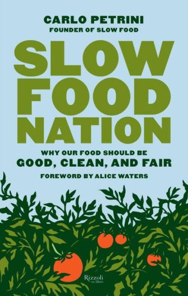 Cover for Carlo Petrini · Slow Food Nation: Why Our Food Should Be Good, Clean, and Fair (Paperback Book) (2013)