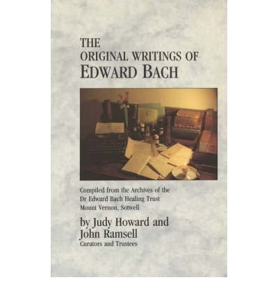 The Original Writings Of Edward Bach: Compiled from the Archives of the Edward Bach Healing Trust - John Ramsell - Kirjat - Ebury Publishing - 9780852072301 - perjantai 14. syyskuuta 1990