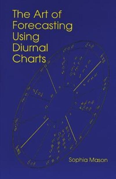 Cover for Sophia Mason · The Art of Forecasting Using Diurnal Charts (Paperback Book) (2015)