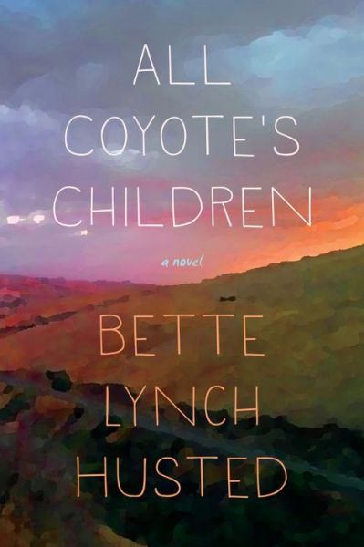 Cover for Bette Lynch Husted · All Coyote's Children (Paperback Book) (2018)