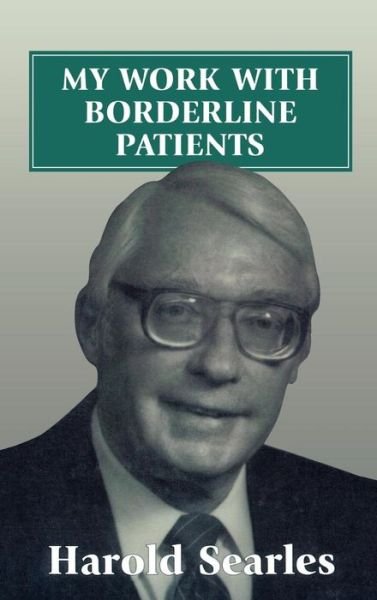 Harold F. Searles · My Work with Borderline Patients (Inbunden Bok) (1977)
